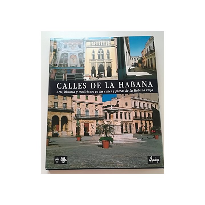 Calles de La Habana. Arte, historia y tradiciones en las calles y plazas de la Habana vieja.